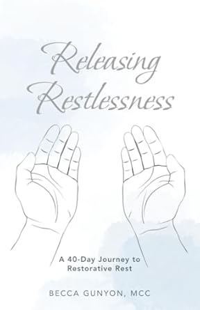 Releasing Restlessness - Becca Gunyon